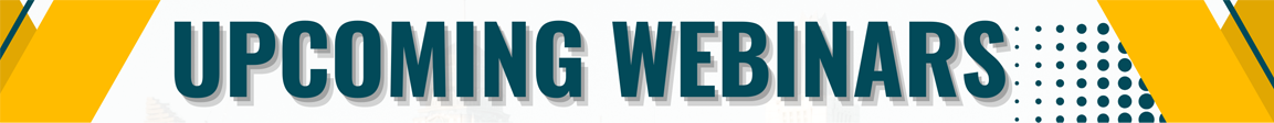 Upcoming Webinars Upcoming Webinars