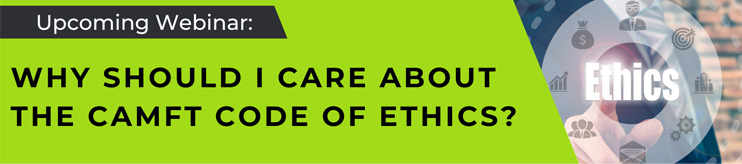 Why Should I Care About the CAMFT Code of Ethics